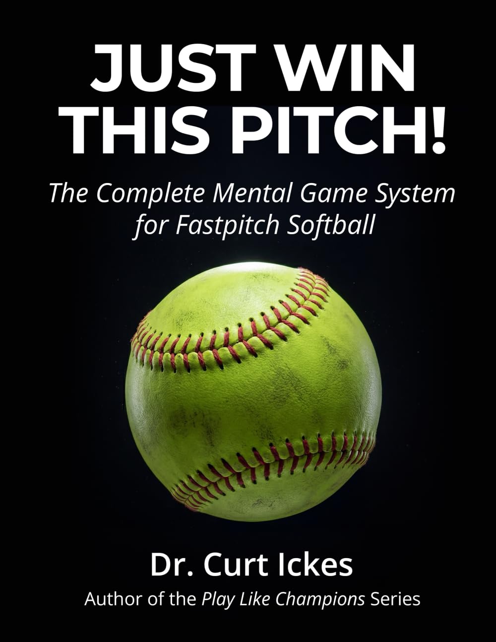 Just Win This Pitch!: The Complete Mental Game System for Fastpitch Softball (Play Like Champions!) baixar o livro de graça