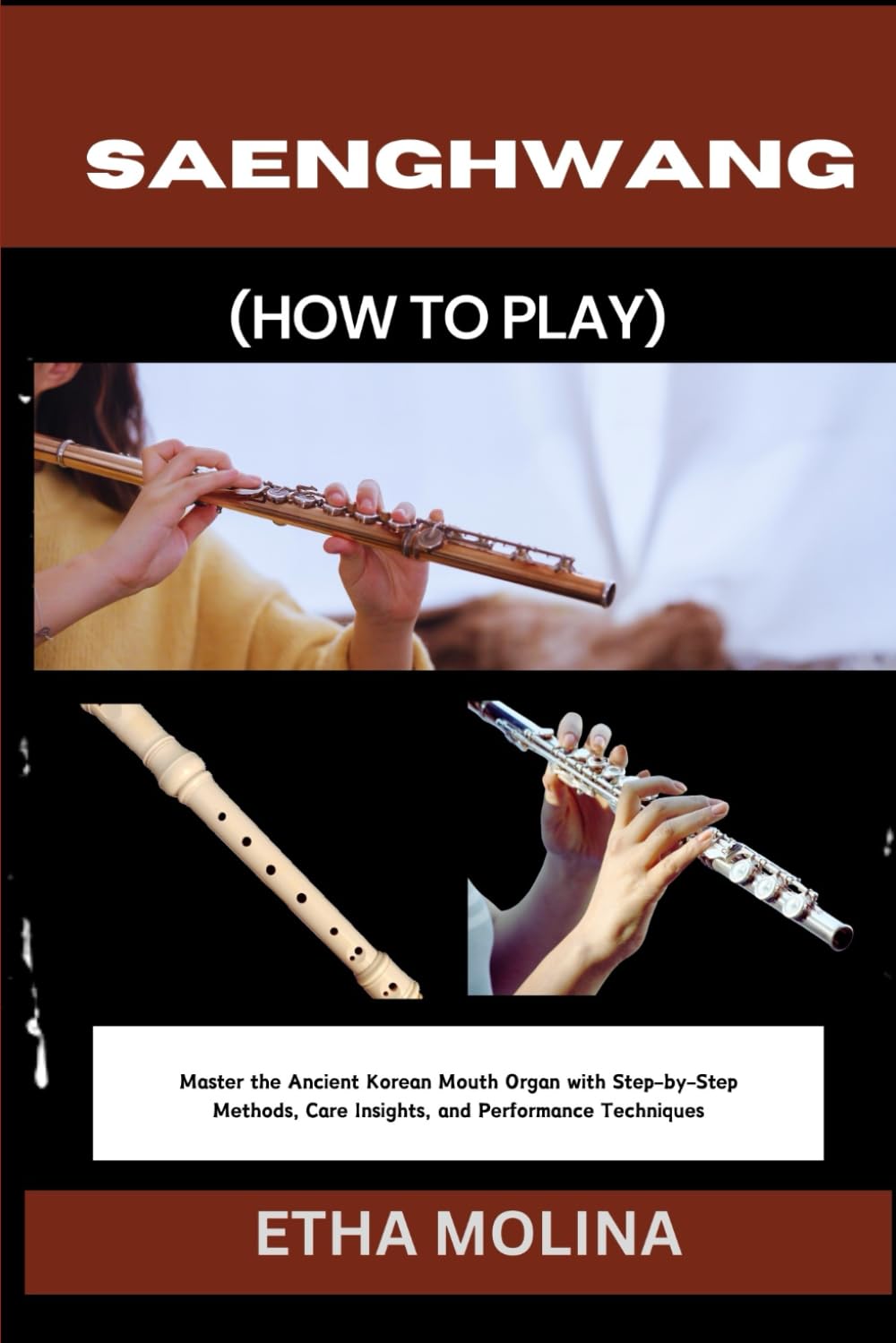 SAENGHWANG (HOW TO PLAY): Master the Ancient Korean Mouth Organ with Step-by-Step Methods, Care Insights, and Performance Techniques baixar o livro de graça