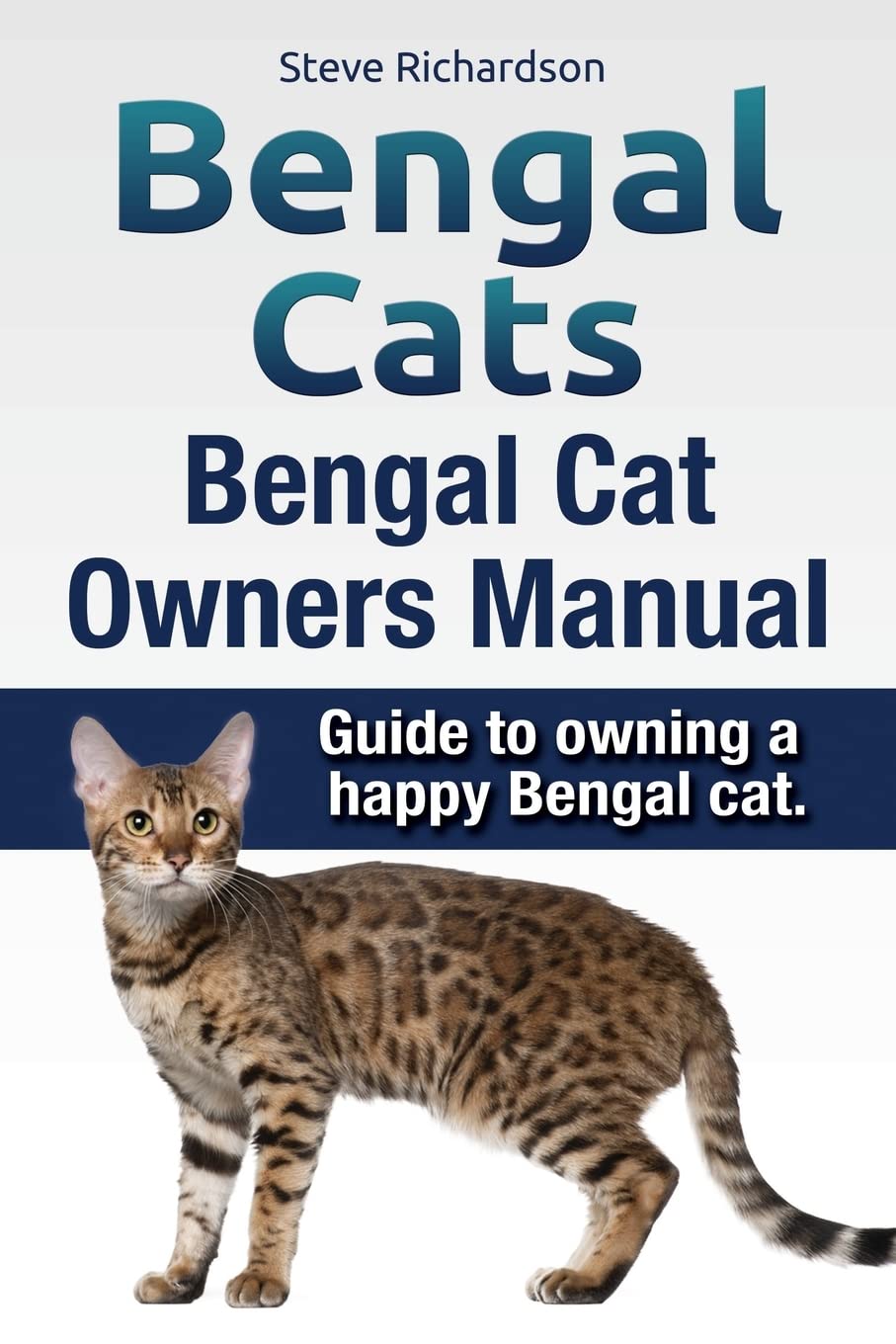 Bengal Cats. Bengal Cat Owners Manual. Guide to owning a happy Bengal cat. baixar livro de graça