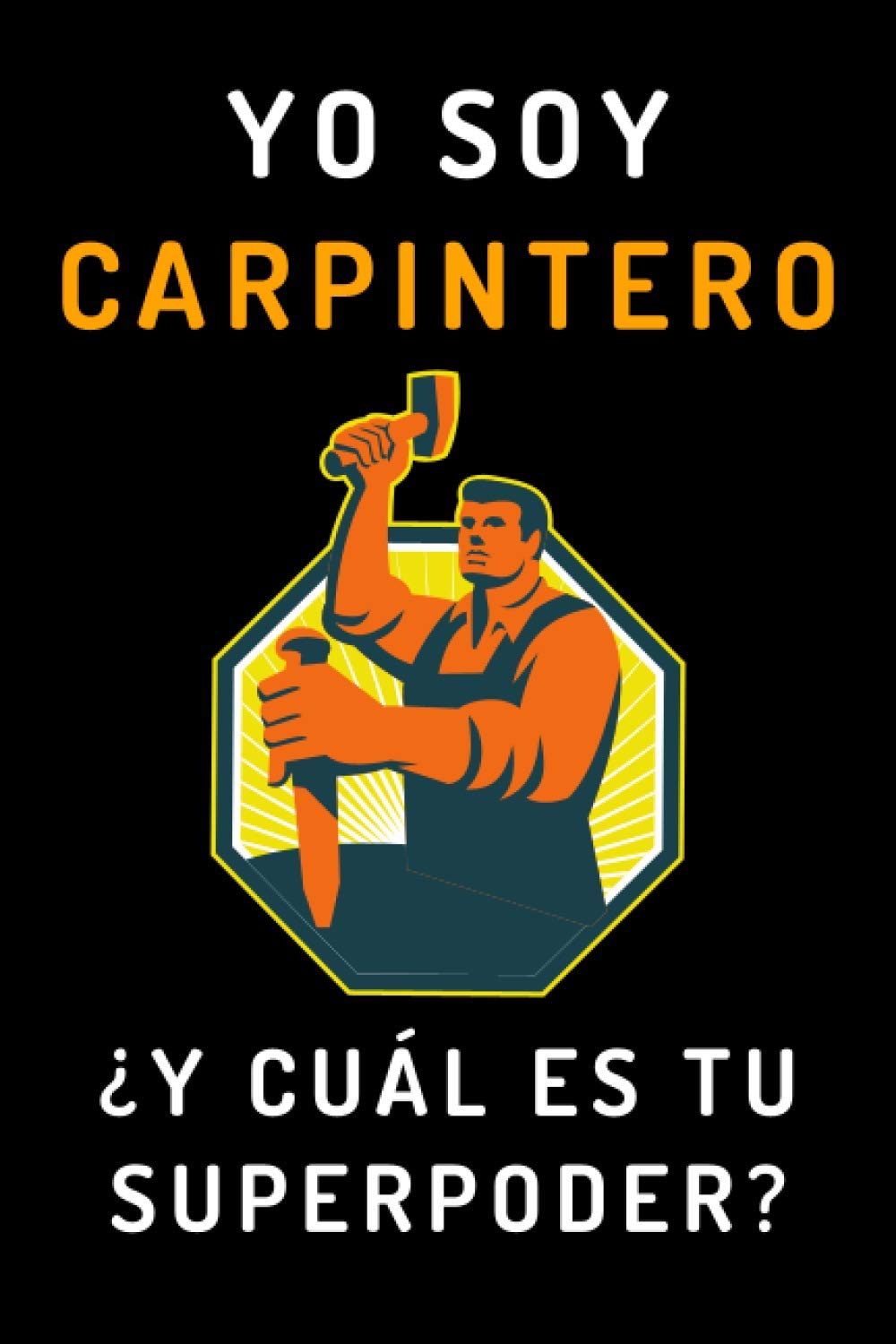 capítulo por capítulo baixar Yo Soy Carpintero ¿Y Cuál Es Tu Superpoder?: Cuaderno De Notas Ideal Para Regalar A Carpinteros - 120 Páginas (Spanish Edition)