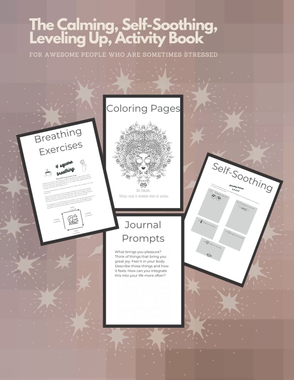 The Calming, Leveling Up, Self-Soothing, Activity Book: For awesome people who are sometimes stressed. Breathing & Self-Soothing Techniques, Coloring Pages, Journal Prompts. baixar livro de graça