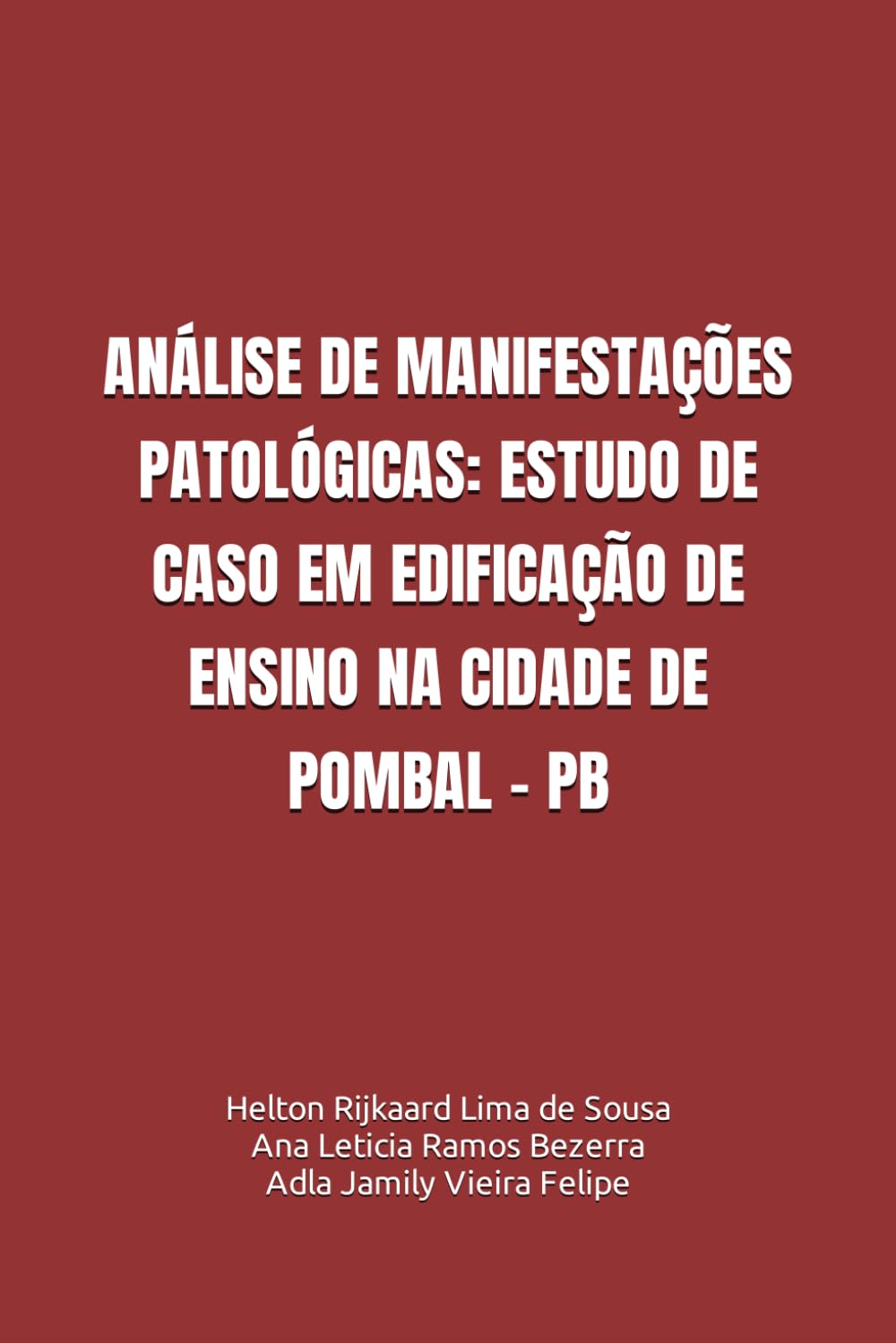 ANÁLISE DE MANIFESTAÇÕES PATOLÓGICAS: ESTUDO DE CASO EM EDIFICAÇÃO DE ENSINO NA CIDADE DE POMBALPB: Análise de manifestações patológicas: estudo de... na cidade de Pombal - PB (Portuguese Edition) baixar o livro de graça