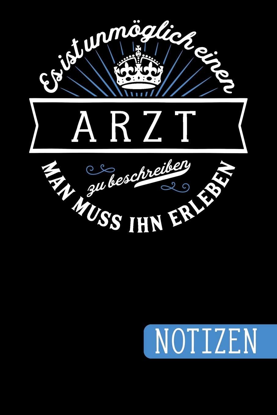 Es ist unmöglich einen Arzt zu beschreiben: Man muss ihn erleben - Notizbuch - Journal - To Do Liste - linierte Seiten mit viel Platz für Notizen - Geschenkidee für Ärzte baixar livro de graça