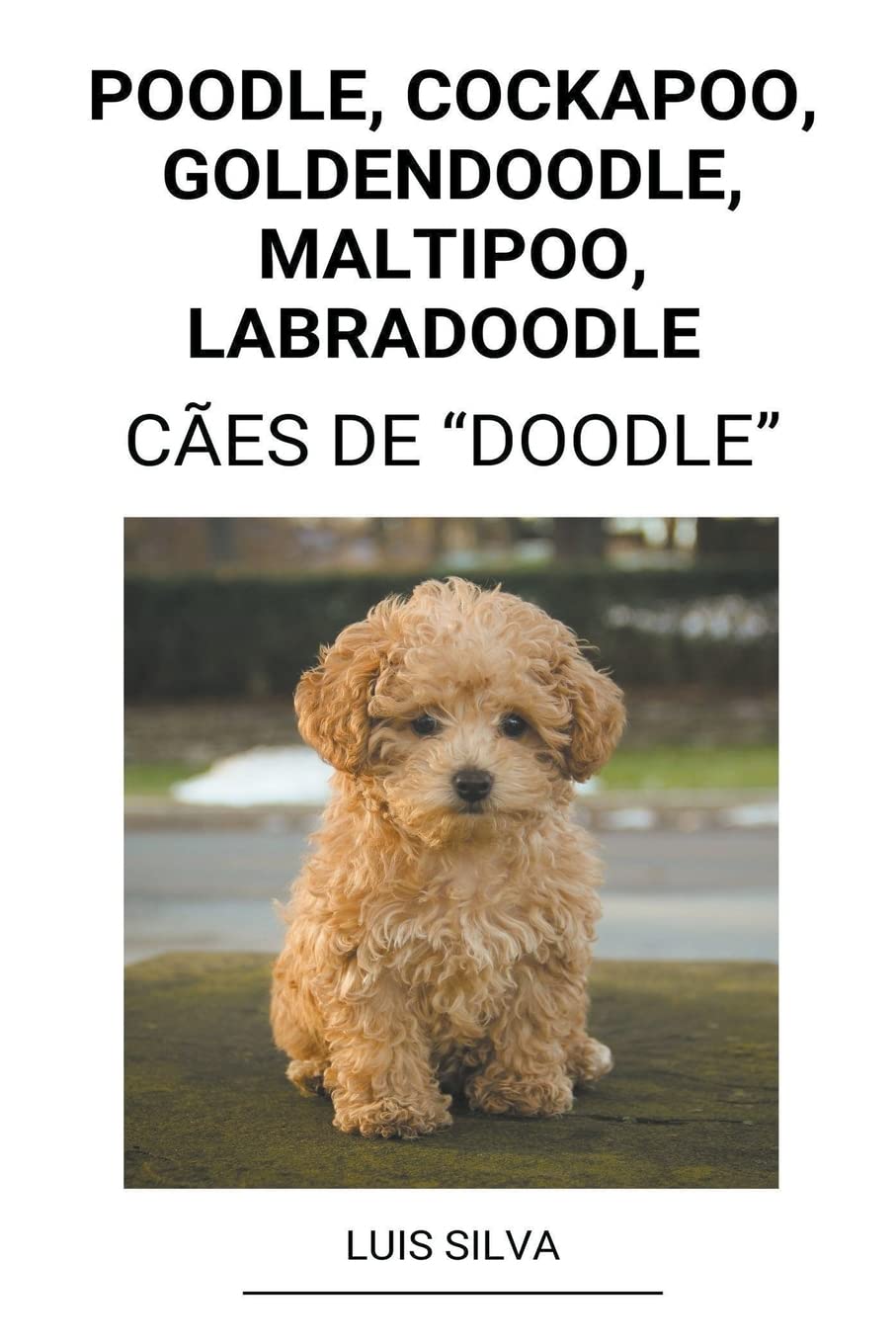 Poodle, Cockapoo, Goldendoodle, Maltipoo, Labradoodle (Cães de "Doodle") baixar livro de graça