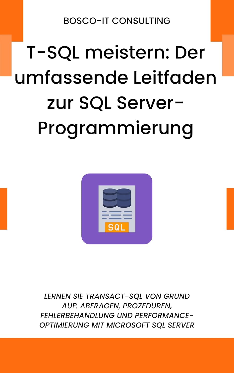 T-SQL meistern: Der umfassende Leitfaden zur SQL Server-Programmierung: Lernen Sie Transact-SQL von Grund auf: Abfragen, Prozeduren, Fehlerbehandlung mit Microsoft SQL Server (German Edition) baixar livro de graça