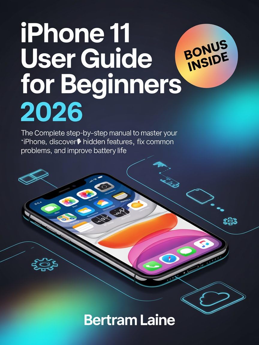 iPhone 11 User Guide for Beginners 2026: The Complete Step-by-Step Manual to Master Your iPhone, Discover Hidden Features, Fix Common Problems, and Improve Battery Life (English Edition) baixar livro de graça