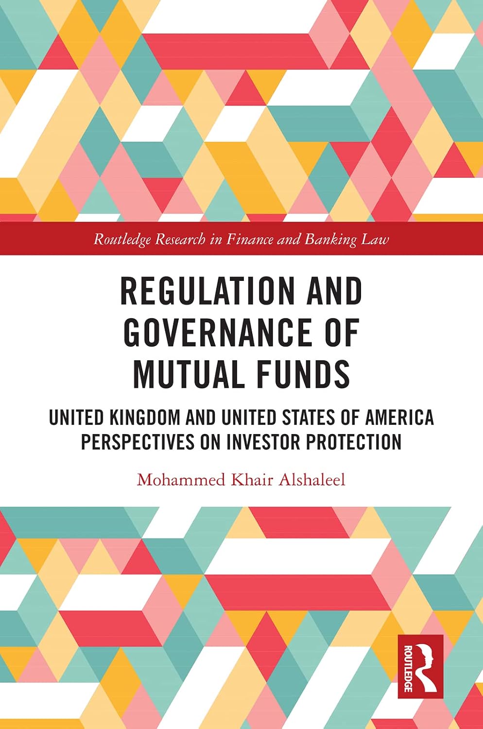 Regulation and Governance of Mutual Funds: United Kingdom and United States of America Perspectives on Investor Protection (Routledge Research in Finance and Banking Law) (English Edition) baixar livro de graça