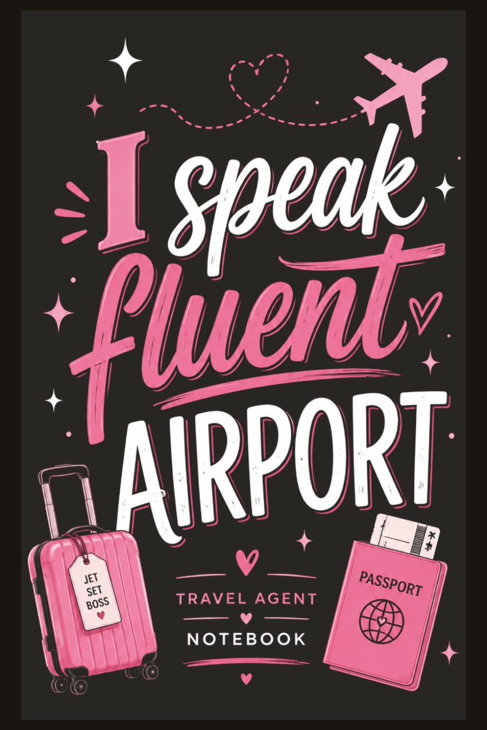I Speak Fluent Airport: Travel Agent Notebook