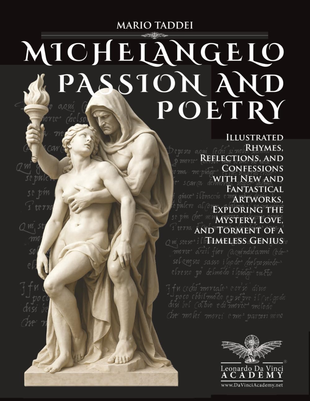 MICHELANGELO, PASSION AND POETRY: Illustrated Rhymes, Reflections, and Confessions with New and Fantastical Artworks, Exploring the Mystery, Love, and Torment of a Timeless Genius