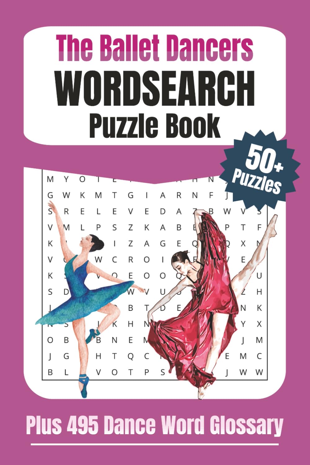 The Ballet Dancers Wordsearch Puzzle Book: With 495 Unique Dance Words and Definitions Glossary. Themed Gifts for Pre-Teens to Adult Ballet Lovers,... and Dancers. Teaching Aid for Dance Teachers baixar o livro de graça