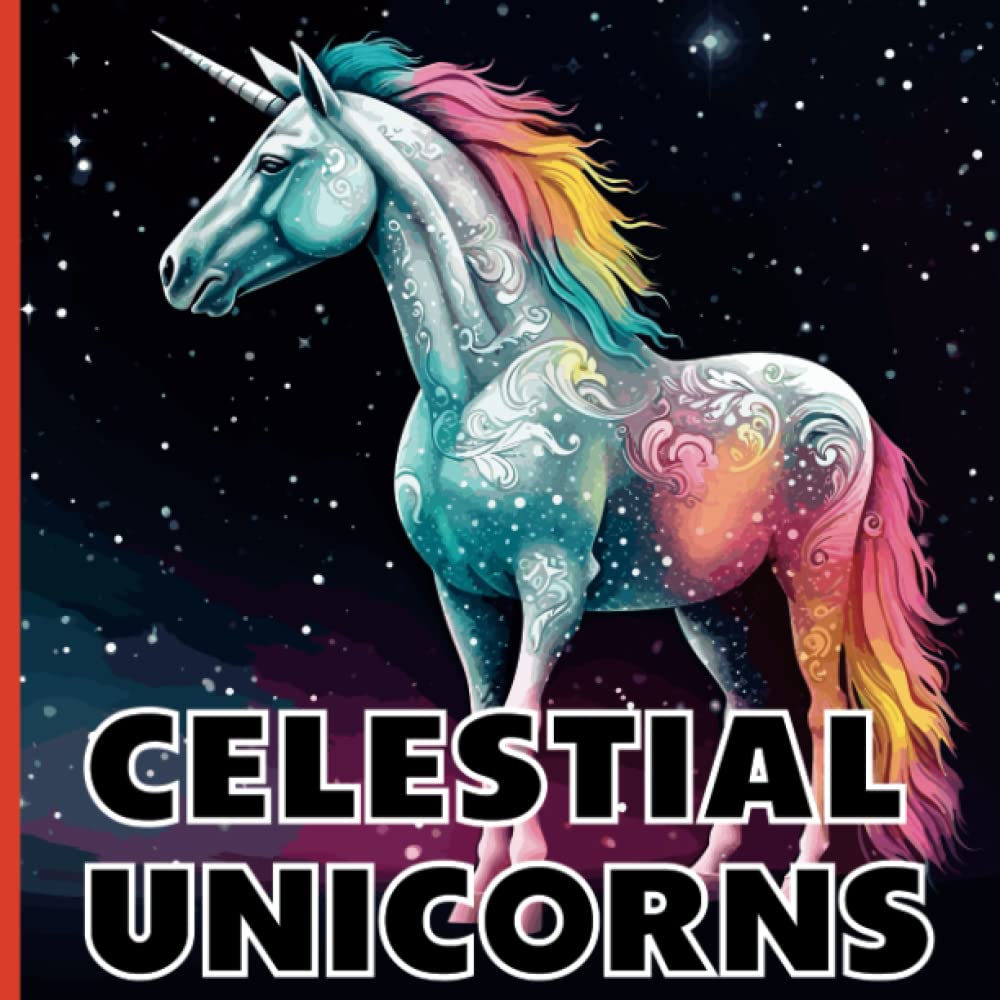 Celestial Unicorns: An Adult and Older Teens Coloring Book Featuring Mystical Creatures of the Cosmos | Black Line, Grayscale and Black Background Styles for Added Variety baixar o livro de graça