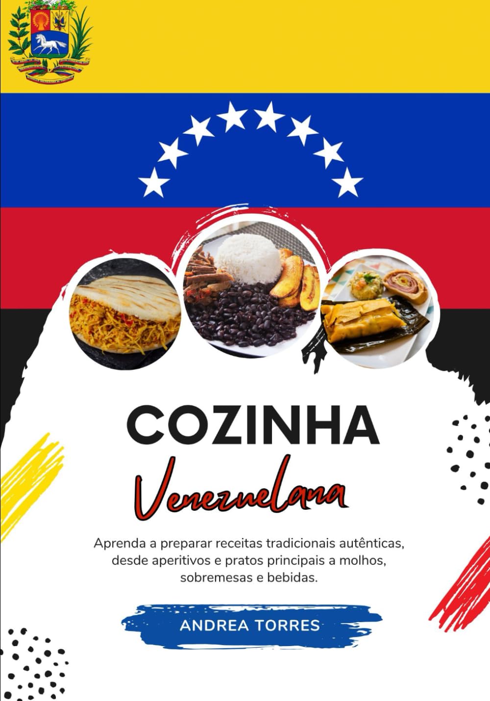 ler totalmente Cozinha Venezuelana: Aprenda a Preparar Receitas Tradicionais Autênticas, desde Aperitivos e Pratos Principais a Molhos, Sobremesas e Bebidas (Portuguese Edition)