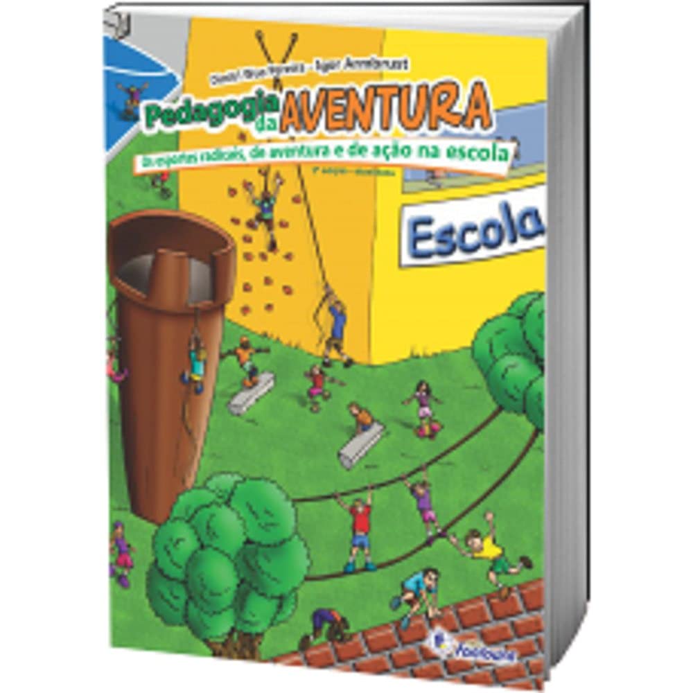 Pedagogia da Aventura: os Esportes Radicais, de Aventura e de Ação na Escola