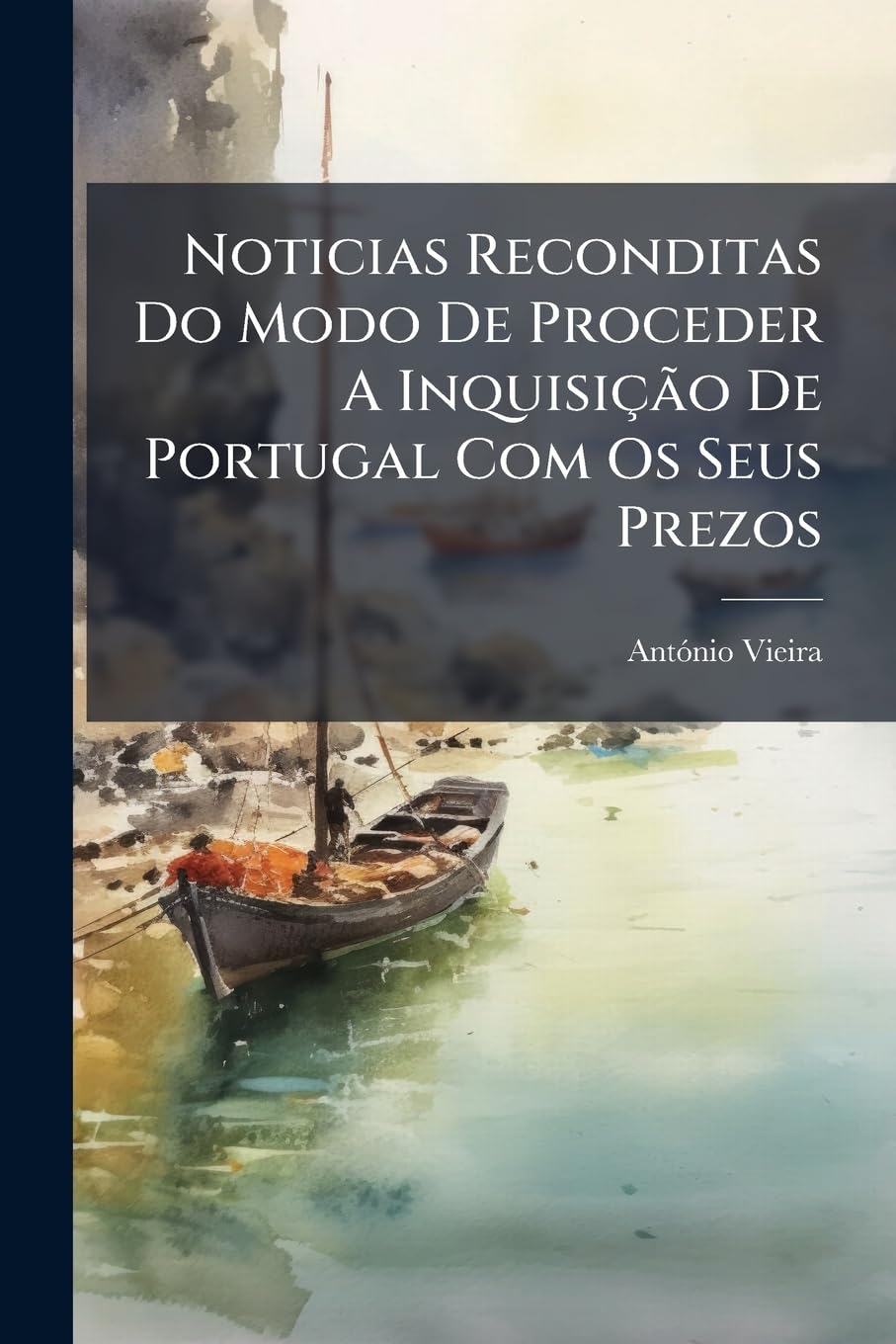 Noticias Reconditas Do Modo De Proceder A Inquisição De Portugal Com Os Seus Prezos baixar livro de graça