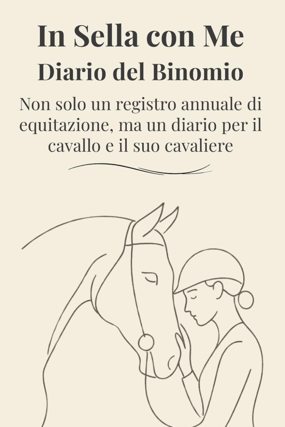 In Sella con Me Diario del Binomio: Non solo un registro annuale di equitazione, ma un diario per il cavallo e il suo cavaliere (Italian Edition) baixar o livro de graça