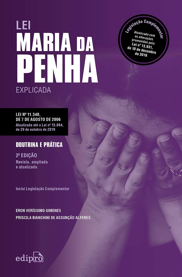 Lei Maria da Penha Explicada - Doutrina e Prática: Legislação Complementar: Atualizada com as alterações promovidas pela Lei nº 13.931, de 10 de dezembro de 2019