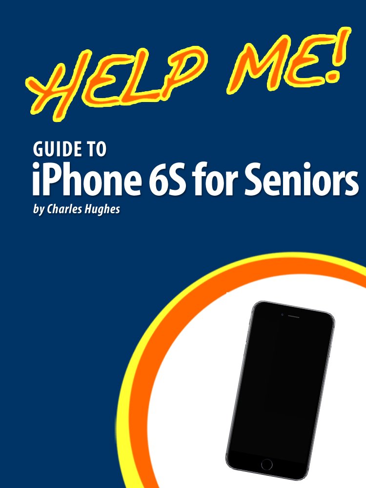 Help Me! Guide to the iPhone 6S for Seniors: Introduction to the iPhone 6S for Beginners (English Edition) baixar o livro de graça