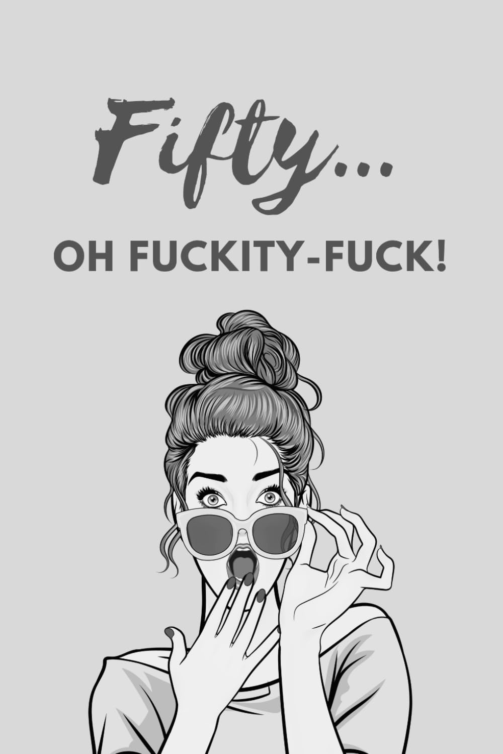Fifty… Oh, Fuckity-Fuck! Diary: Blank Lined Notebook for Laughs, Reflections, and Midlife Humor: Perfect Gag Gift for Friends Turning 50, Birthday... for Celebrating Life | 120 pages | 6 x 9 baixar livro de graça