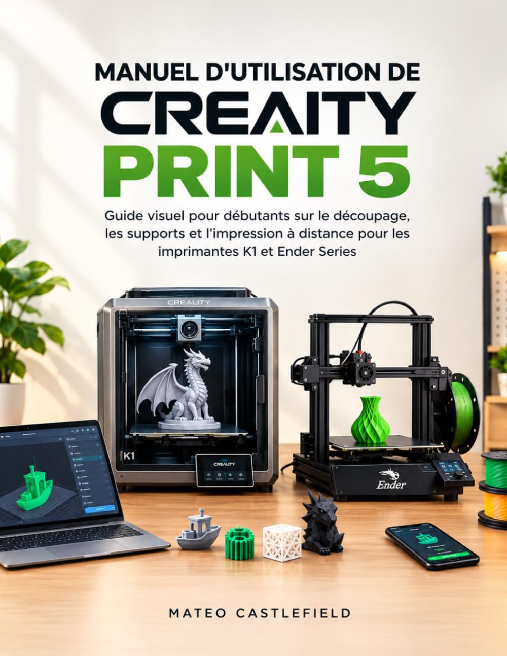 Manuel d'Utilisation de Creality Print 5: Guide visuel pour débutants sur le découpage, les supports et l'impression à distance pour les imprimantes K1 et Ender Series baixar o livro de graça