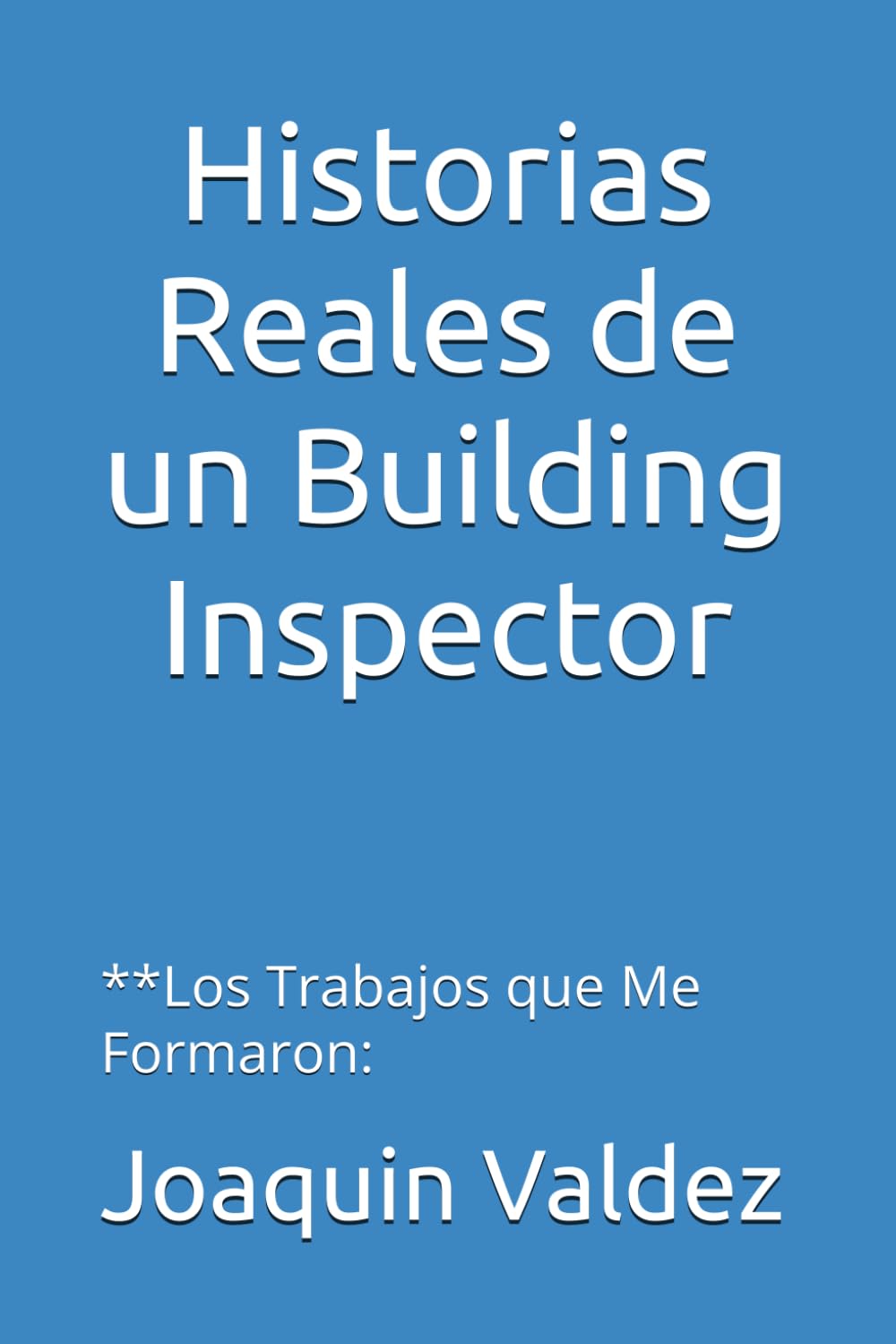 Historias Reales de un Building Inspector: **Los Trabajos que Me Formaron: (Spanish Edition) baixar o livro de graça