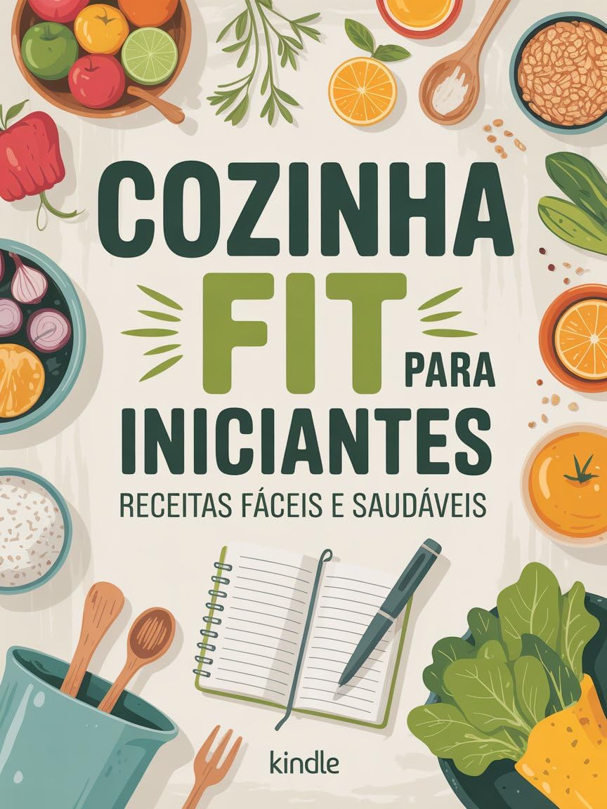 Cozinha Fit para Iniciantes: Receitas Saudáveis e Rápidas para Emagrecer com Sabor baixar o livro de graça