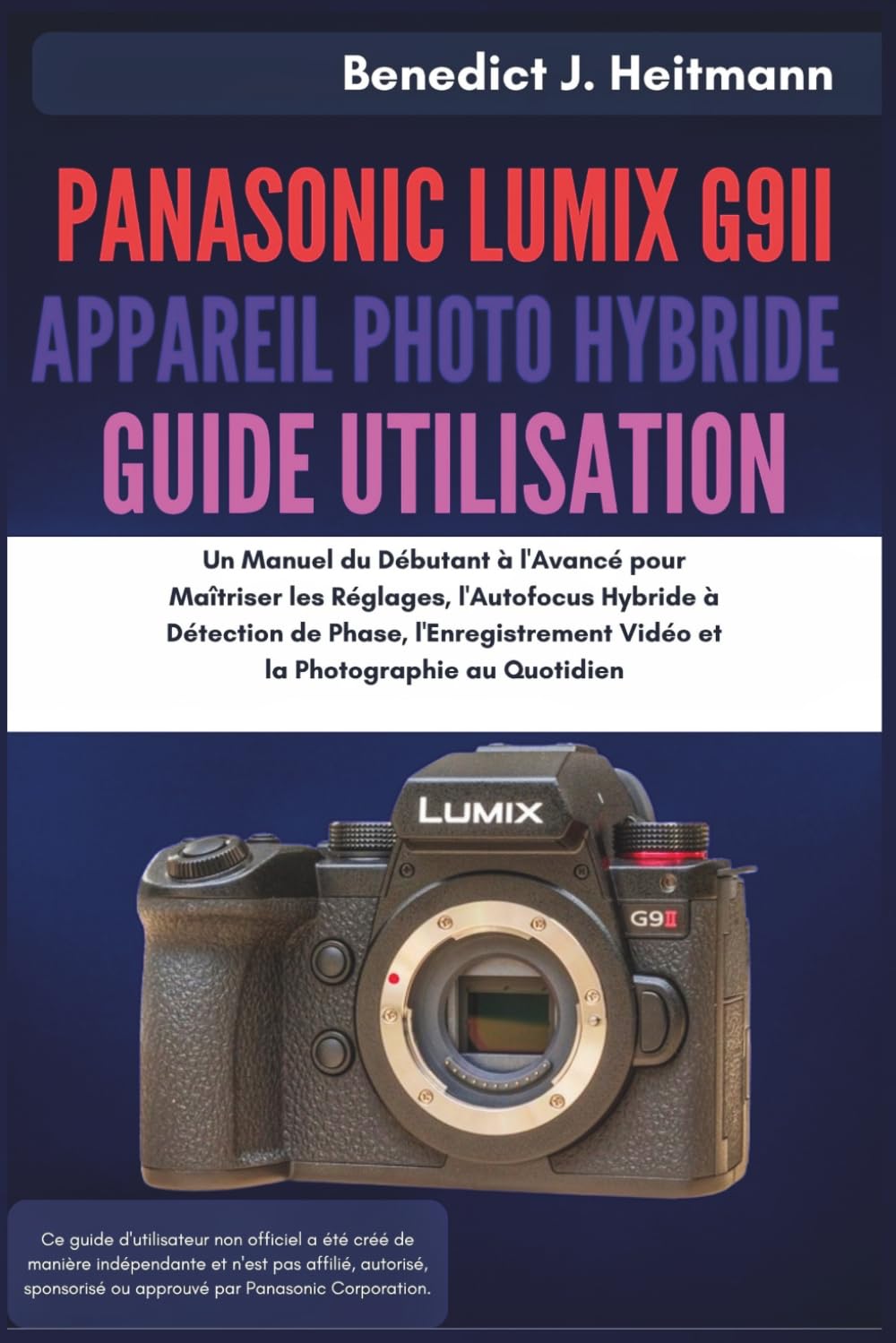 ler totalmente PANASONIC LUMIX G9II APPAREIL PHOTO HYBRIDE GUIDE UTILISATION: Un Manuel du Débutant à l'Avancé pour Maîtriser les Réglages, l'Autofocus Hybride à... Vidéo et la Pho (French Edition)