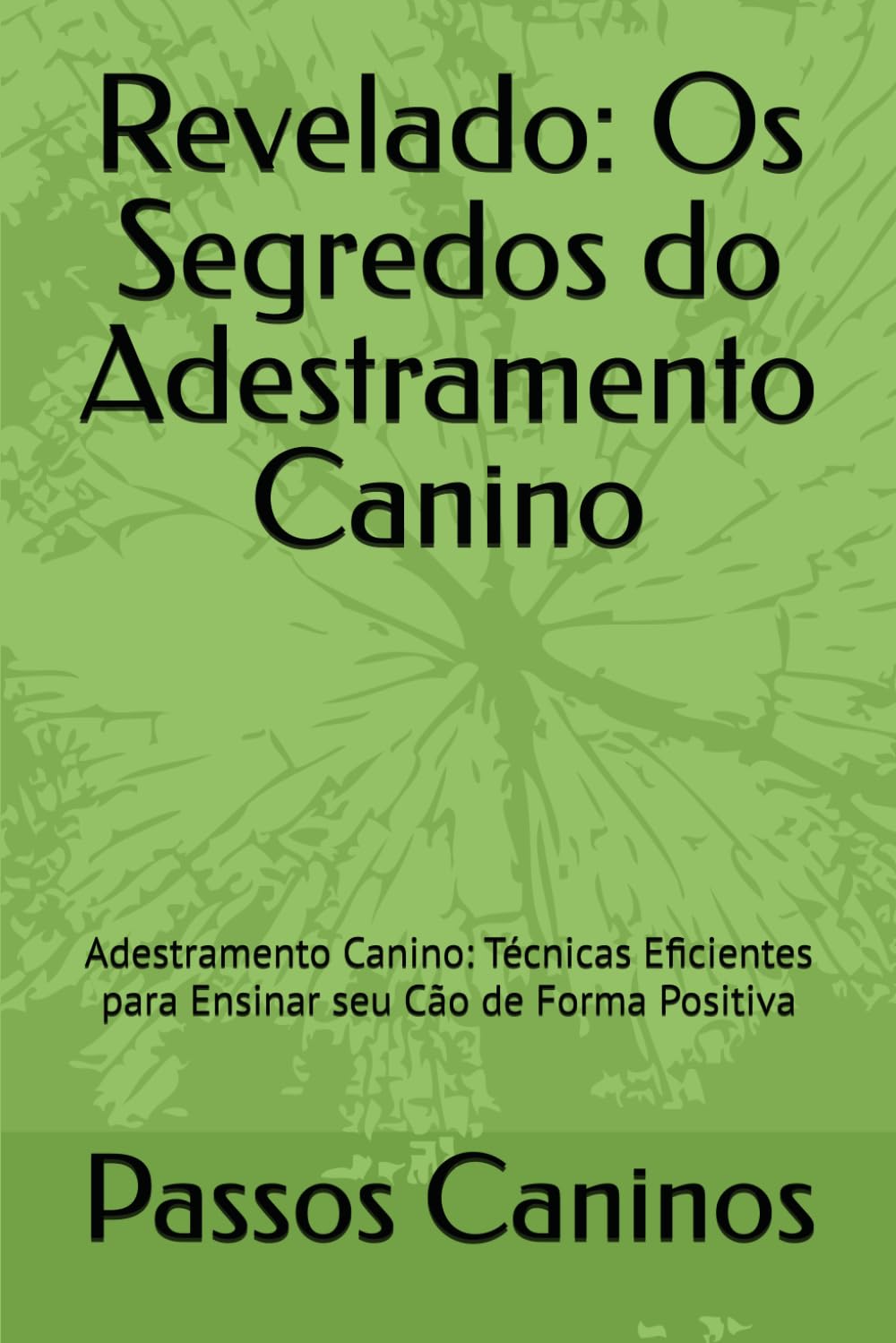 ler totalmente Revelado: Os Segredos do Adestramento Canino: Adestramento Canino: Técnicas Eficientes para Ensinar seu Cão de Forma Positiva (Portuguese Edition)