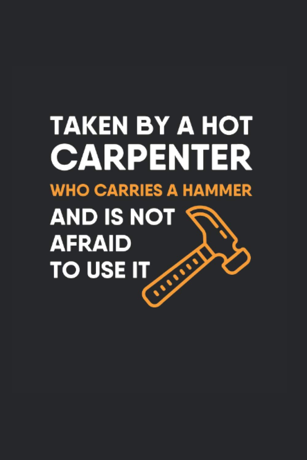 capítulo por capítulo baixar Taken By A Hot Carpenter Who Carries A Hammer And Is Not Afraid To Use It: Lined Journal For A Girlfriend Or Wife Of A Carpenter