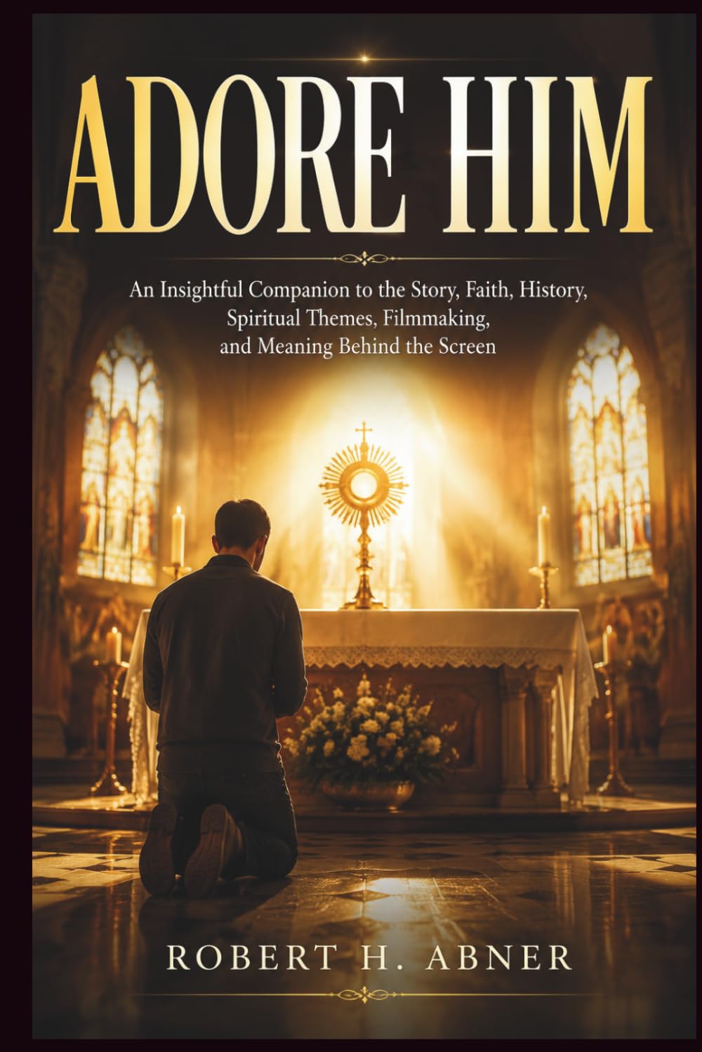 capítulo por capítulo baixar Adore Him: An Insightful Companion to the Story, Faith, History, Spiritual Themes, Filmmaking, and Meaning Behind the Screen