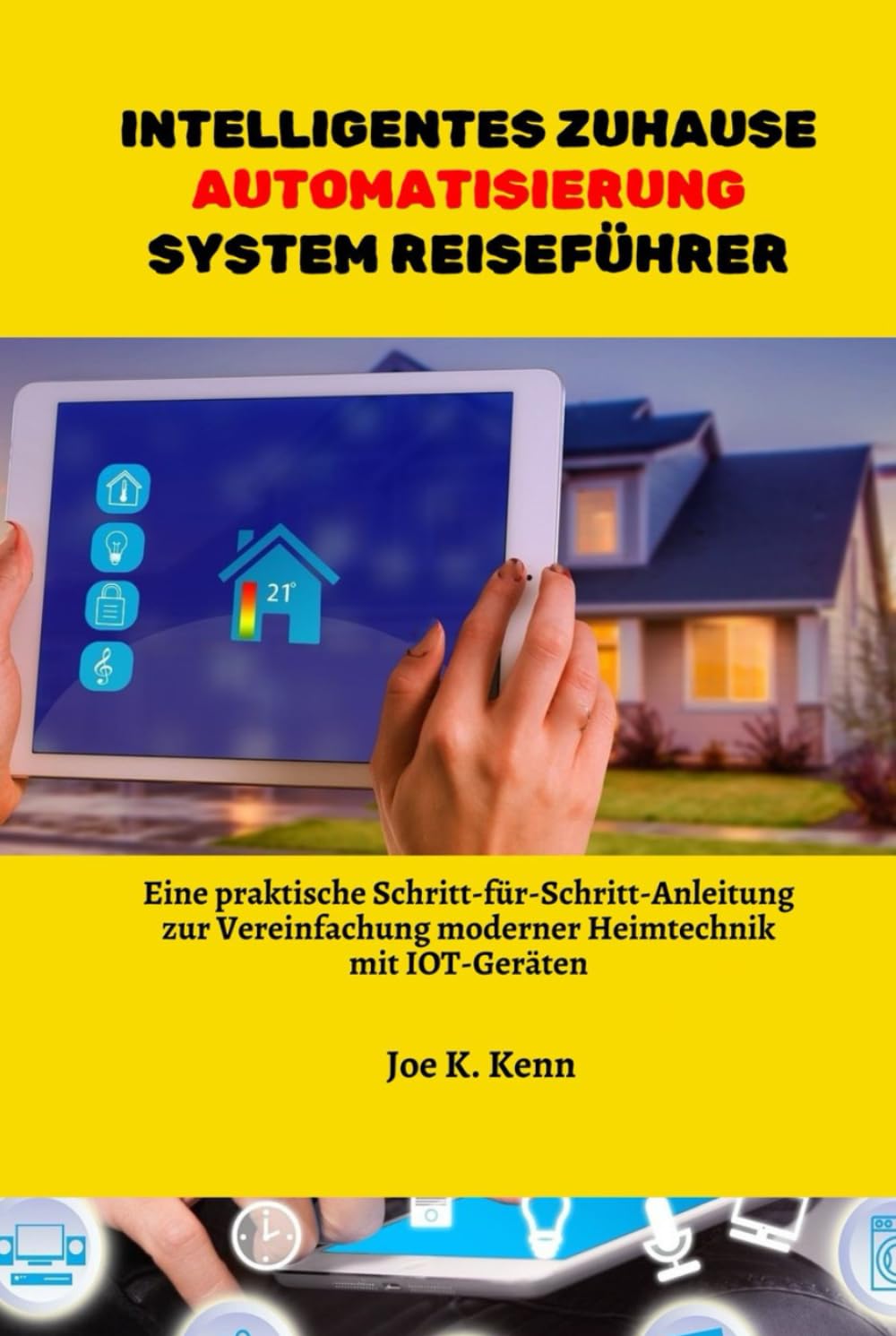 ler totalmente Intelligentes Zuhause Automatisierung System Reiseführer: Eine praktische Schritt-für-Schritt-Anleitung zur Vereinfachung moderner Heimtechnik mit IOT-Geräten (German Edition)