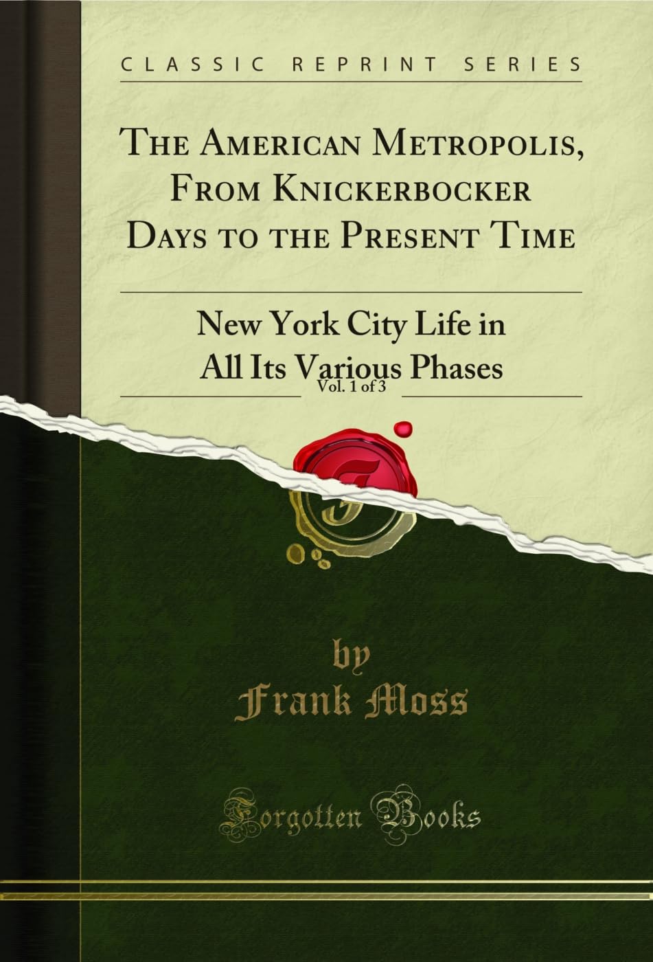 ler totalmente The American Metropolis, From Knickerbocker Days to the Present Time, Vol. 1 of 3: New York City Life in All Its Various Phases (Classic Reprint) (English Edition)