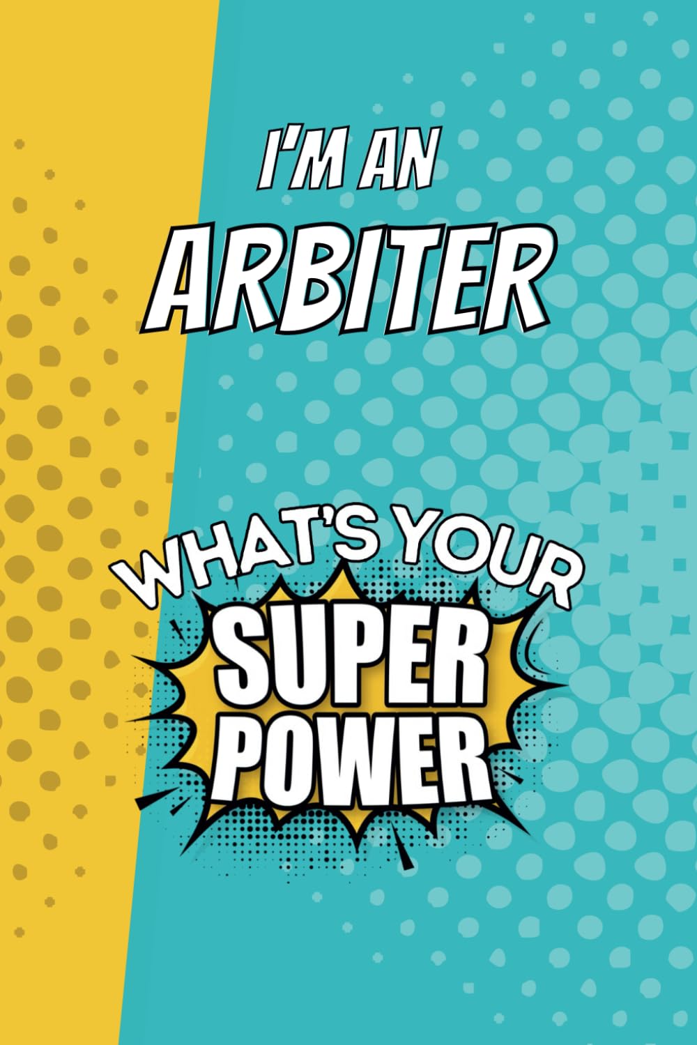 ler totalmente I'm an Arbiter. What's Your Super Power?: Blank Lined Gift Notebook Journal