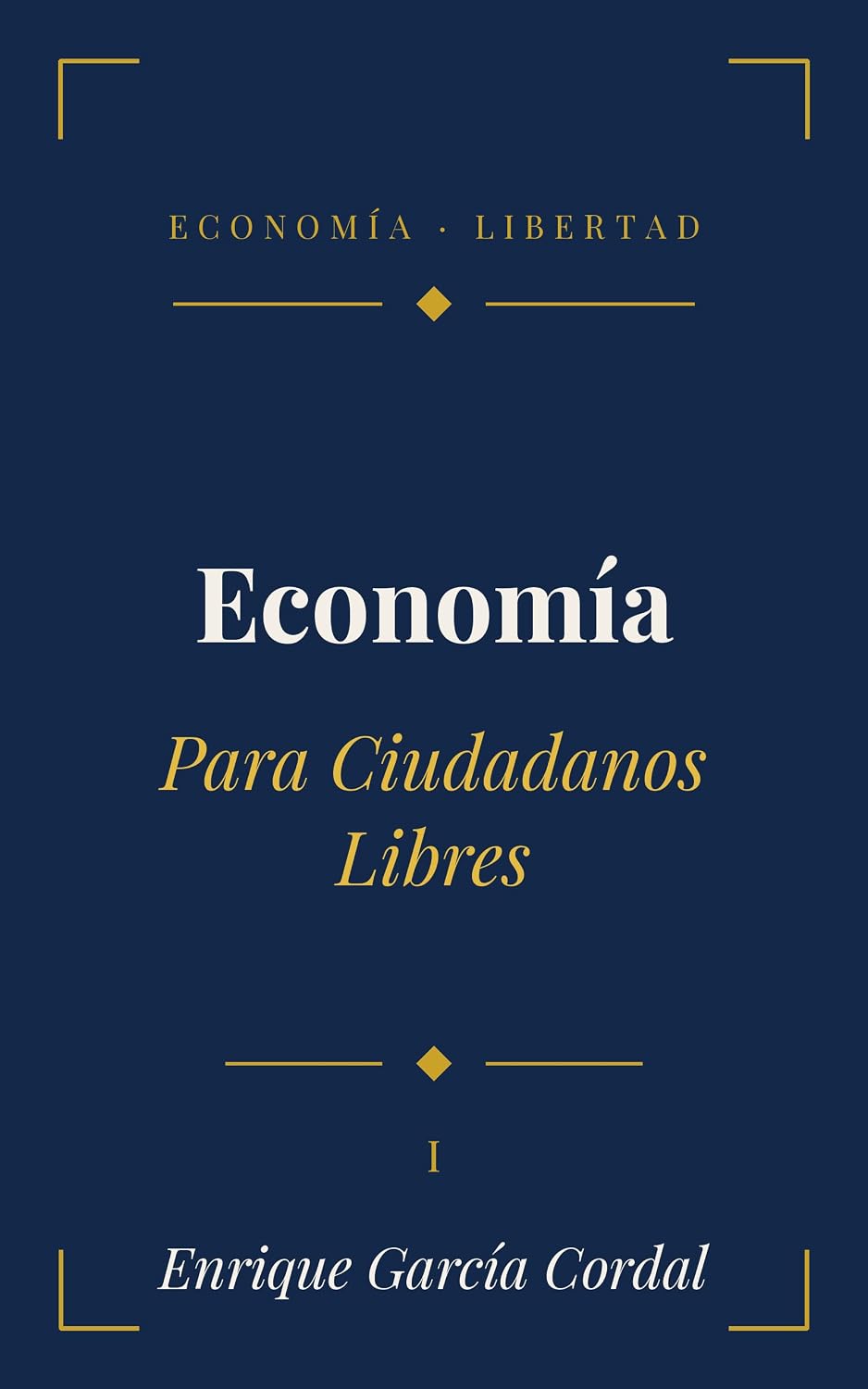 ler totalmente ECONOMIA PARA CIUDADANOS LIBRES: Una guía clara para entender el sistema económico que gobierna tu vida (ECONOMIA Y LIBERTAD nº 1) (Spanish Edition)