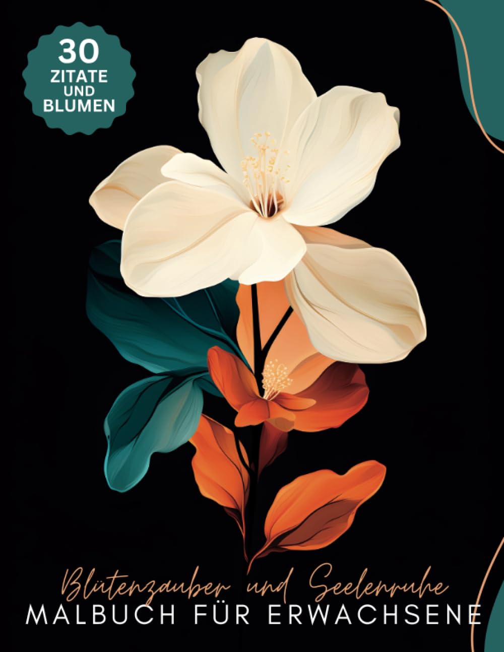 Blütenzauber & Seelenruhe - Malbuch für Erwachsene: Blumen Ausmalbuch mit 30 Motiven & inspirierenden Zitaten: Förderung von Entspannung, Achtsamkeit & Stressabbau (German Edition) baixar livro de graça