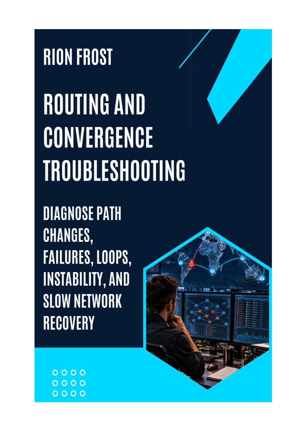 ROUTING AND CONVERGENCE TROUBLESHOOTING: Diagnose Path Changes, Failures, Loops, Instability, and Slow Network Recovery baixar livro de graça