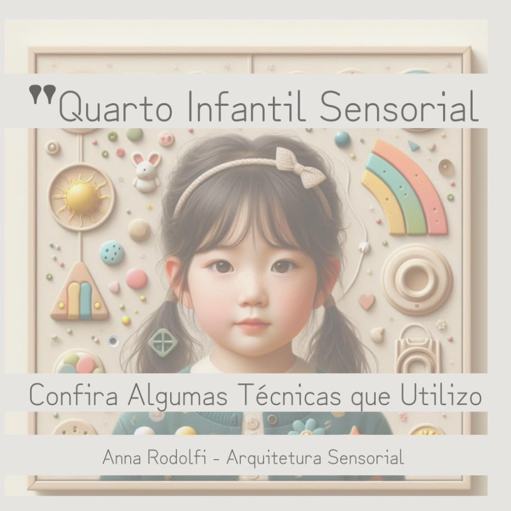 Quarto Infantil Sensorial: 10 Técnicas das Várias que Utilizo para Projetos Sensoriais de Quartos Infantis (Ambientes Sensoriais - Sua Casa, Sua Cura) (Portuguese Edition) baixar livro de graça