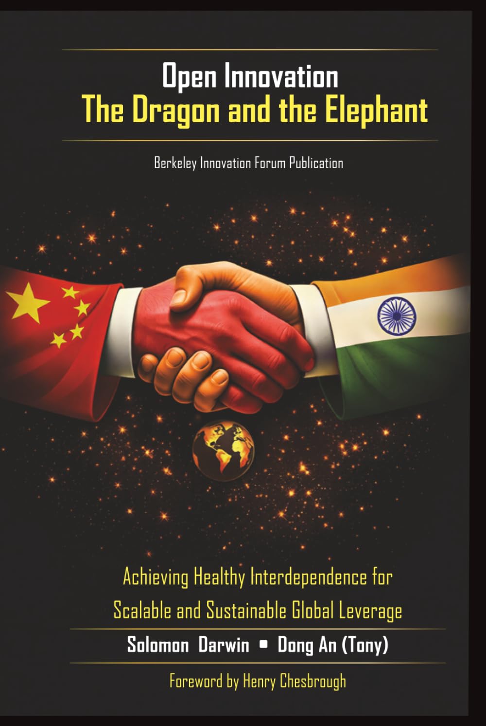 ler totalmente Open Innovation: The Dragon and the Elephant: Achieving Healthy Interdependence for Scalable and Sustainable Global Leverage