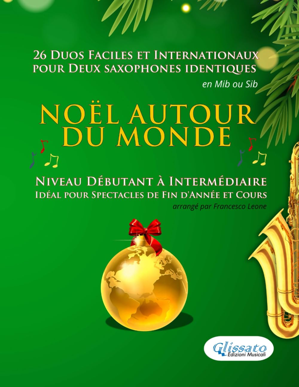capítulo por capítulo baixar Noël autour du monde - 26 Duos Faciles et Internationaux pour deux Saxophones identiques en Mib ou Sib: Niveau Débutant à Intermédiaire - Idéal pour Spectacles de Fin d'Année et Cours (French Edition)