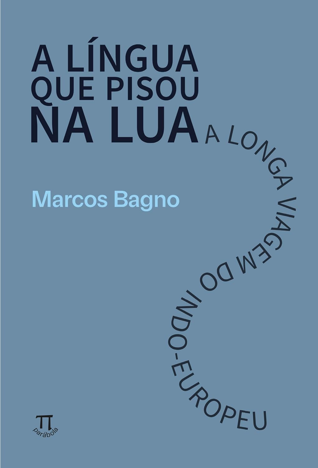 A língua que pisou na Lua: a longa viagem do indo-europeu (Lingua[gem] Livro 108) baixar o livro de graça