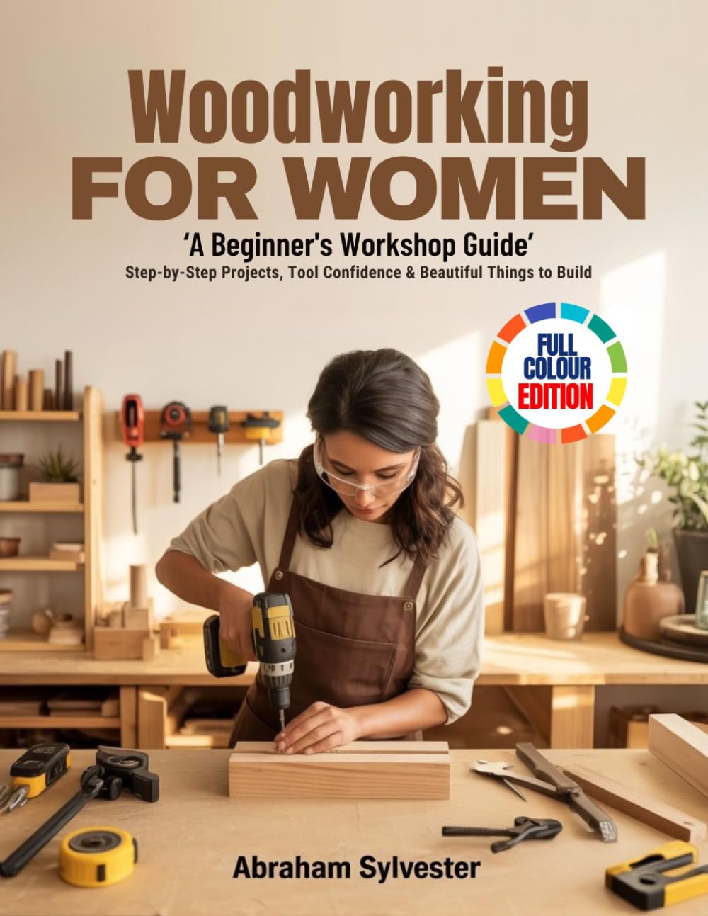 WOODWORKING FOR WOMEN 'A Beginner's Workshop Guide': Step-by-Step Projects, Tool Confidence & Beautiful Things to Build baixar o livro de graça