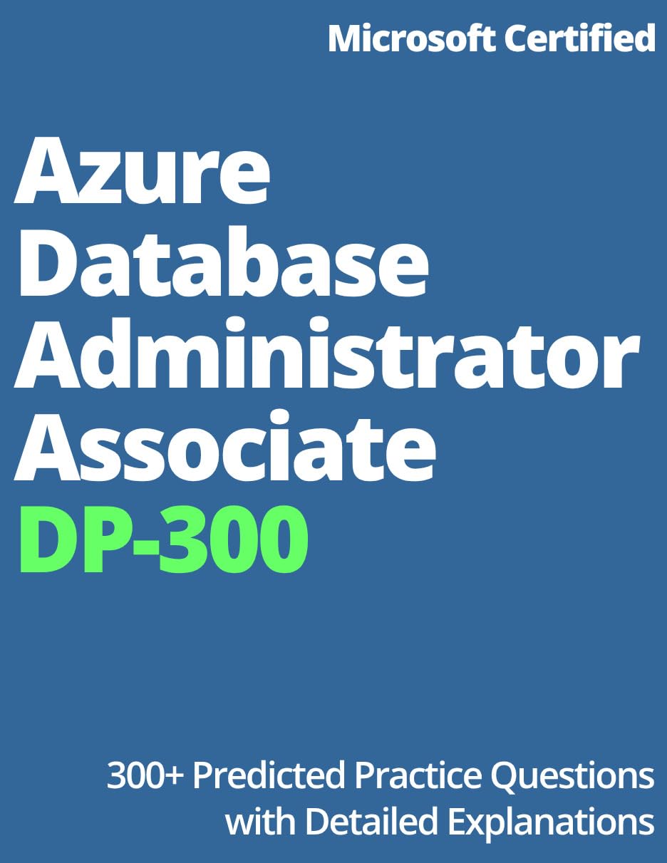 ler totalmente DP-300: Azure Database Administrator Associate Predicted Practice Questions with Detailed Explanations (English Edition)