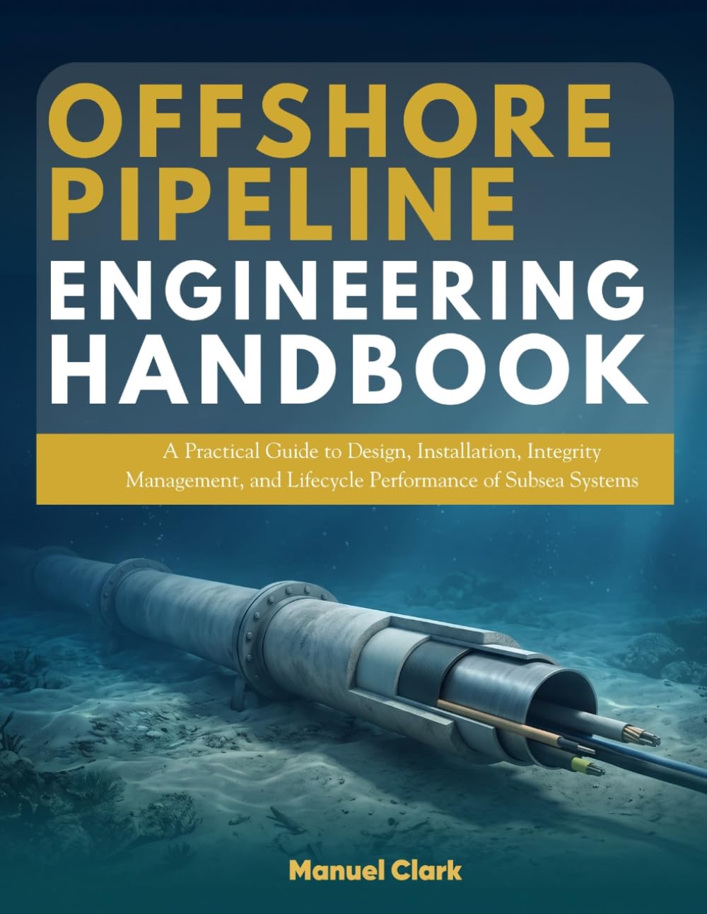 Offshore Pipeline Engineering Handbook: A Practical Guide to Design, Installation, Integrity Management, and Lifecycle Performance of Subsea Systems baixar livro de graça
