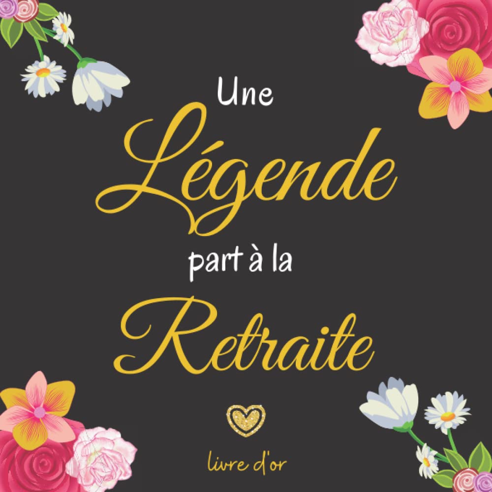Une Légende part à la Retraite: Cadeau collegue de travail femme | Livre d'or à personnaliser de photos et messages (French Edition) baixar o livro de graça