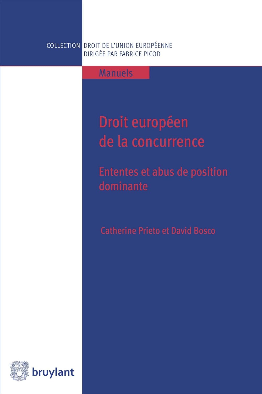 Droit européen de la concurrence: Ententes et abus de position dominante (Collection droit de l'Union européenne - Manuels t. 4) (French Edition)