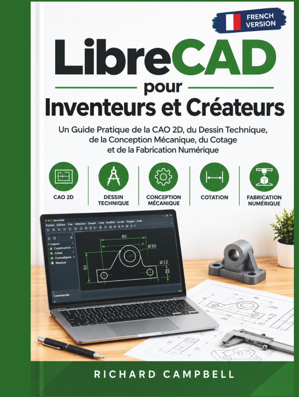 LibreCAD pour Inventeurs et Créateurs: Un Guide Pratique de la CAO 2D, du Dessin Technique, de la Conception Mécanique, du Cotage et de la Fabrication Numérique (French Edition) baixar o livro de graça