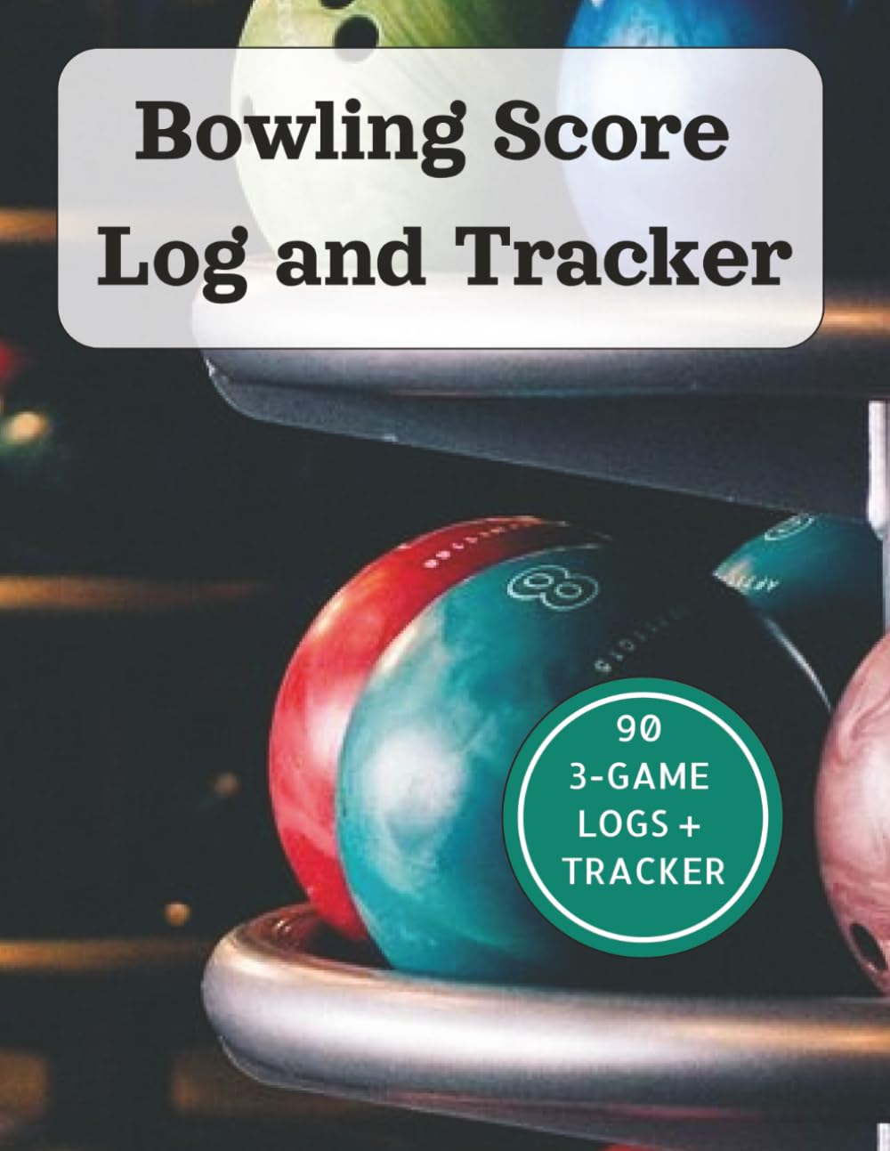 Bowling Score Log and Tracker: 90 One-Page 3 Game Session Logs and Tracker baixar livro de graça