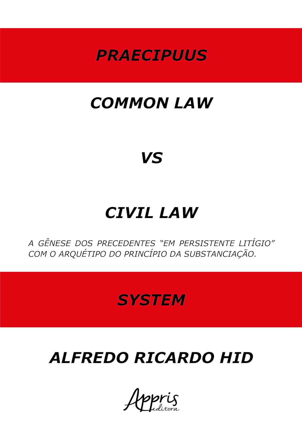 Common Law Versus Civil Law: A Gênese dos Precedentes “em Persistente Litígio” com o Arquétipo do Princípio da Substanciação