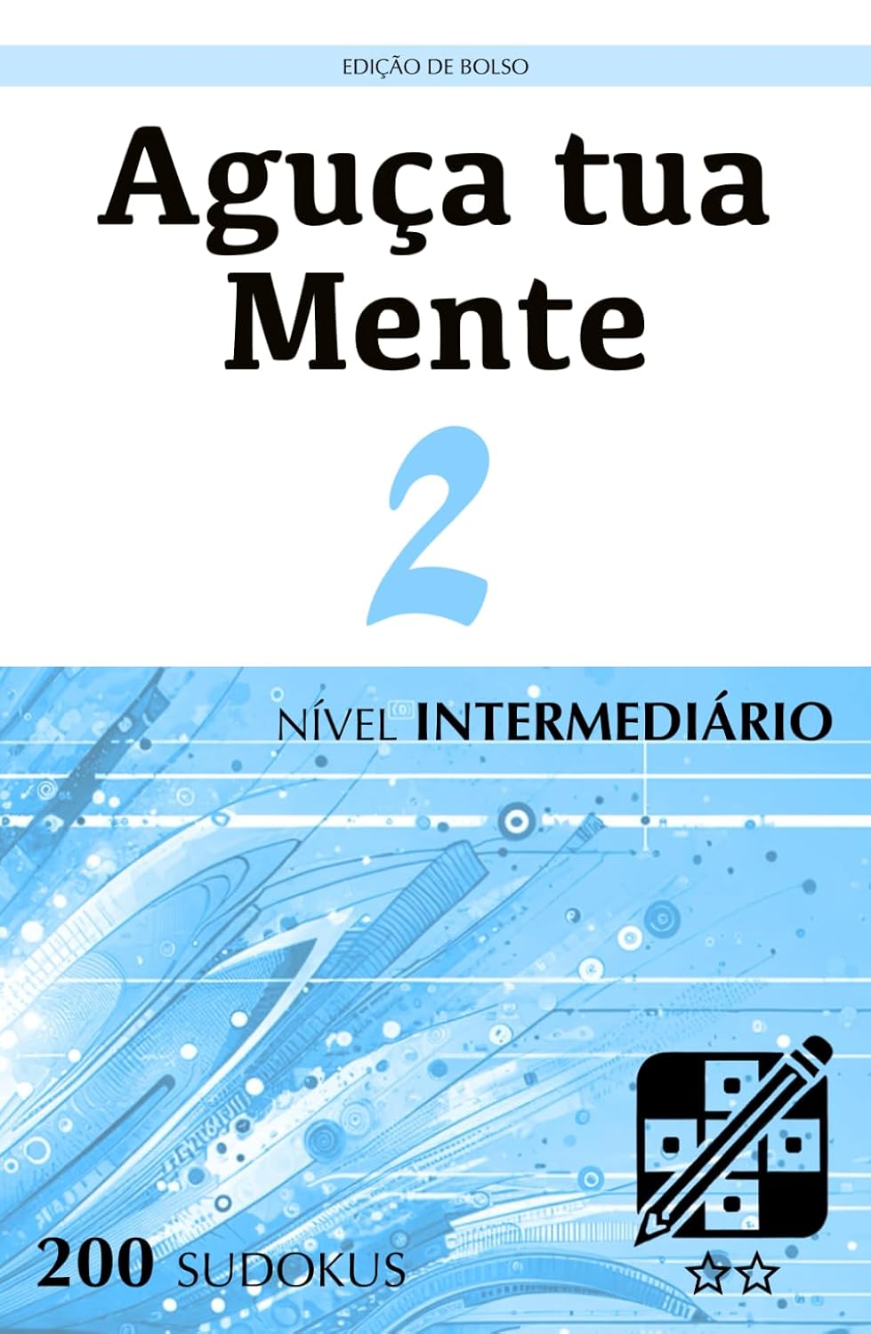Aguça tua Mente - Edição de Bolso - Nível Intermediário - 2: Quebra-cabeças para adultos (200 Sudokus) baixar o livro de graça