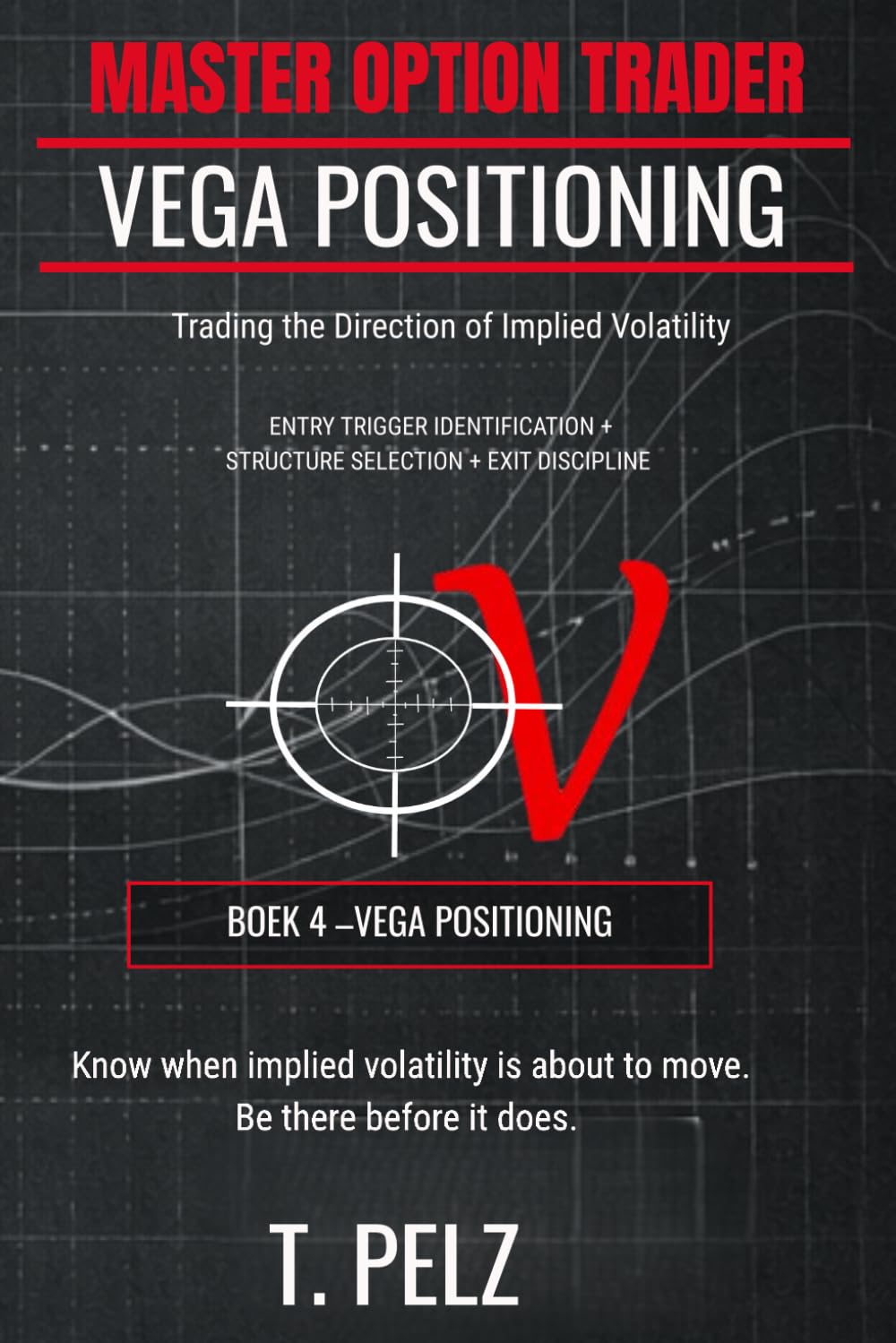 VEGA POSITIONING (MASTER OPTION TRADER Series): Trading the Direction of Implied Volatility ((GERMAN) MEISTER DER OPTIONENHANDEL) baixar o livro de graça