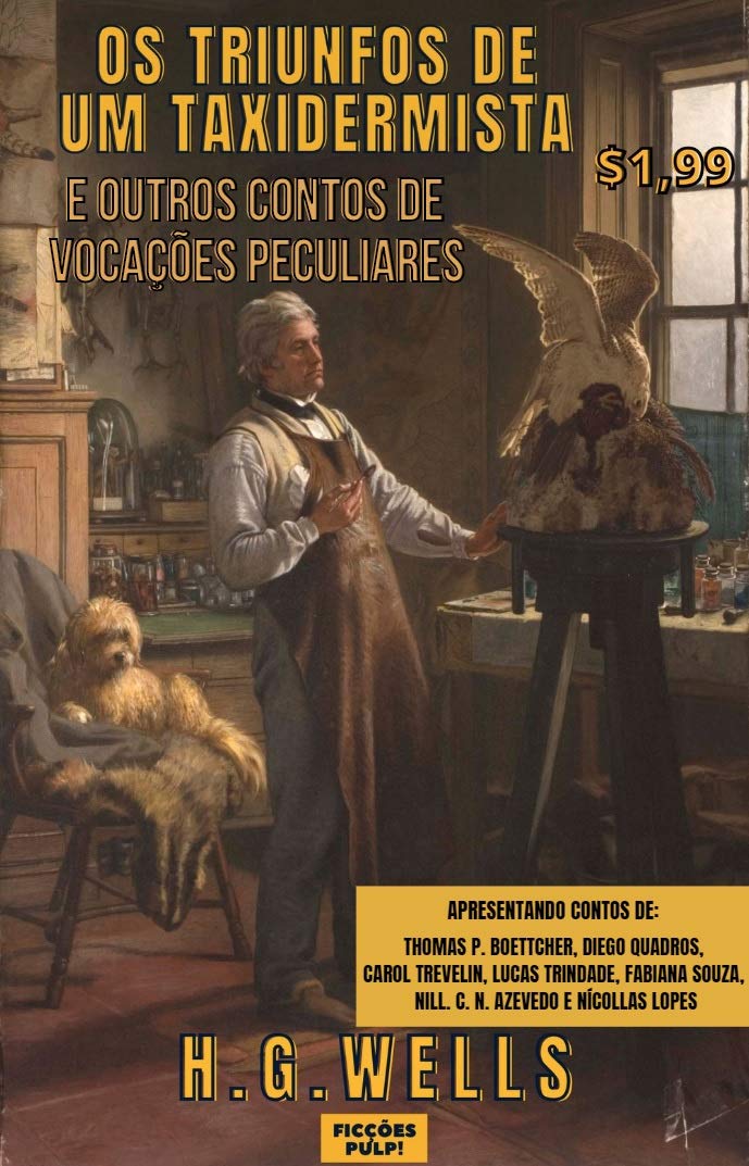 Os triunfos de um taxidermista e outros contos de vocações peculiares | Clássicos & Contemporâneos n° 2 | Ficções Pulp! baixar livro de graça